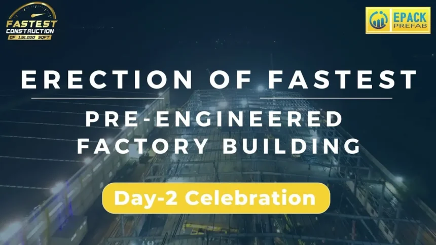 Day 2 Celebration Fastest Pre Engineered Factory Building Epack Prefab